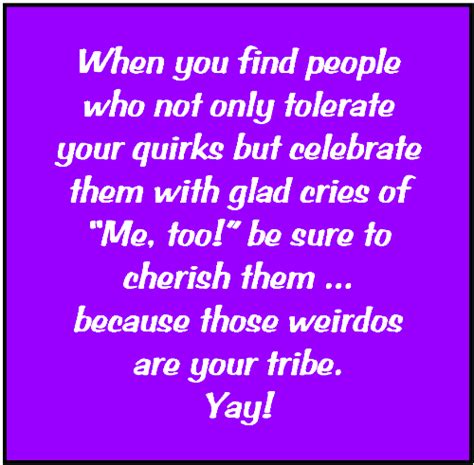 I love being part of this beautiful tribe of spirit junkies. Quotes About Finding Your Tribe. QuotesGram