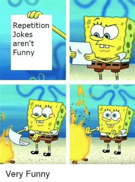 Repetition Jokes Arent Funny Funny Meme On Meme