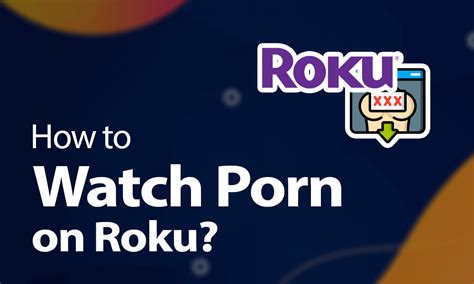 How To Watch Porn On Roku In Hidden Adult Channels List