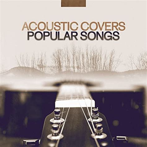 Play Acoustic Covers Popular Songs By Various Artists On Amazon Music