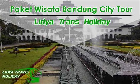 Paket Wisata Bandung City Tour 1 Hari 2020 Lidya Trans