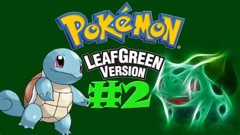 Pokemon Leaf Green Playthrough Part 2 Youtube