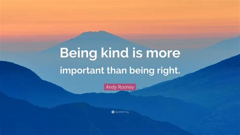Andy Rooney Quote “being Kind Is More Important Than Being Right” 9 Wallpapers Quotefancy