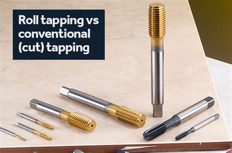 Roll Tapping Vs Conventional Cut Tapping Cutwel Ltd
