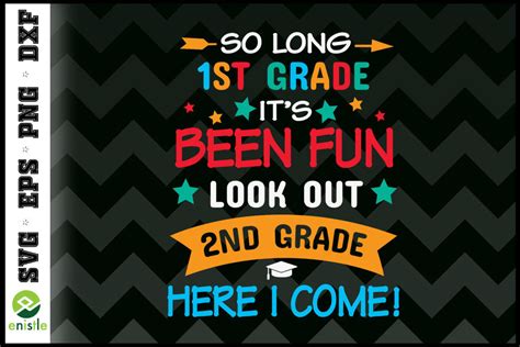 So Long 1st Grade Its Been Fun Look Out 2nd Grade Here I Come Svg File