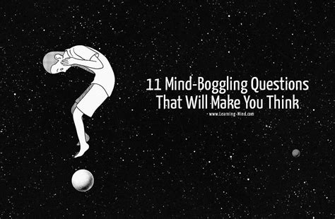 11 Mind Boggling Questions That Will Make You Think