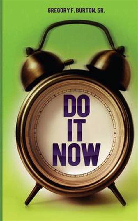 Do It Now By Gregory F Burton Sr English Paperback Book Free