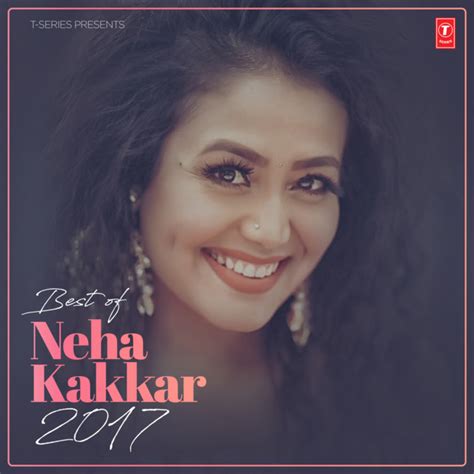 Best Of Neha Kakkar 2017 Compilation By Neha Kakkar Spotify