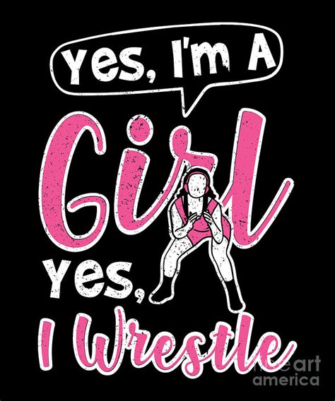 Yes Im A Girl Yes I Wrestle I Wrestling Girl Digital Art By