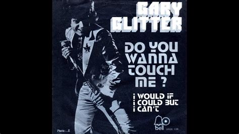 Gary Glitter Do You Wanna Touch Me Youtube