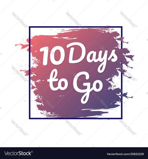 10 Days To Go Hurry Up Sign Count Down Royalty Free Vector
