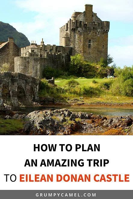 Visiting Eilean Donan Castle What You Need To Know Grumpy Camel