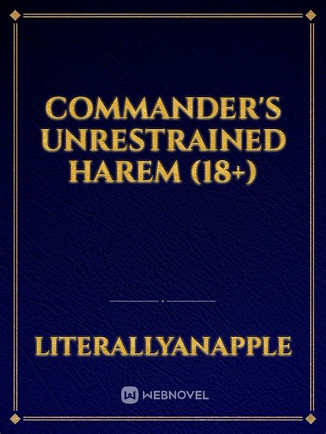 Read Commander S Unrestrained Harem 18 Literallyanapple Webnovel