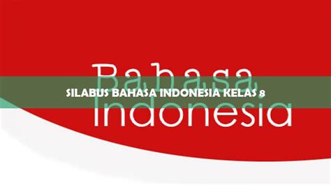 Berikut ini kumpulan contoh bahasa indonesia smp kelas 7 semester 1 dan 2 revisi 2017. Download Silabus Bahasa Indonesia Kelas 8 Terbaru 2021
