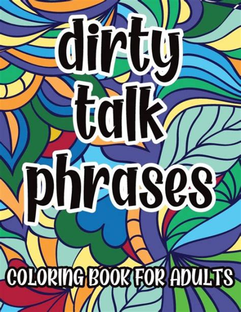 Dirty Talk Phrases Coloring Book For Adults Naughty Kinky Coloring