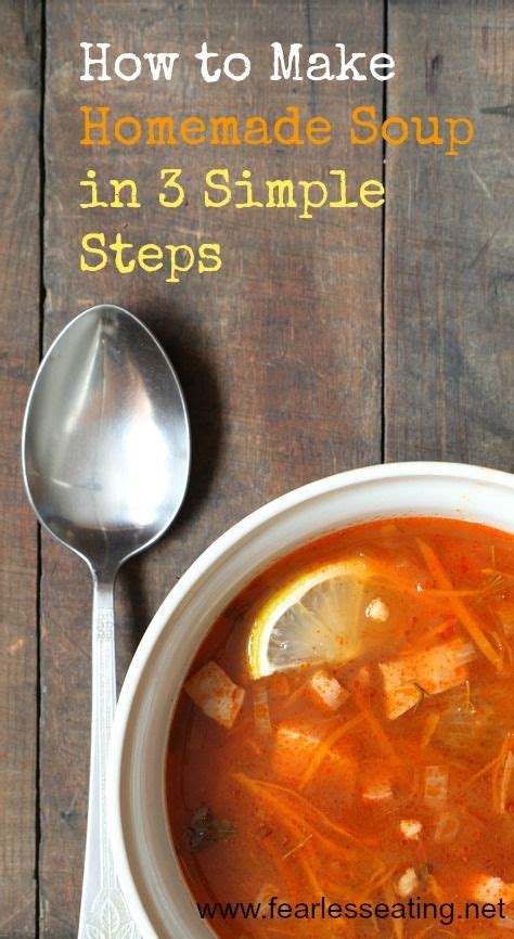 How To Make Homemade Soup In Three Simple Steps Homemade Soup Real