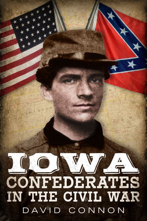 Iowa Confederates In The Civil War America Through Time