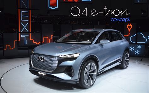 2019 Geneva Auto Show World Premiere Of Audi Q4 E Tron Concept The