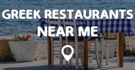 Let opentable use your current location to find great greek restaurants nearby. GREEK RESTAURANTS NEAR ME - Points Near Me