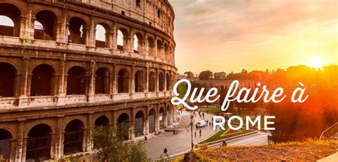 Visiter Rome Top 25 à Faire Et Voir Guide 1 2 3 4 5 Jours Voyage