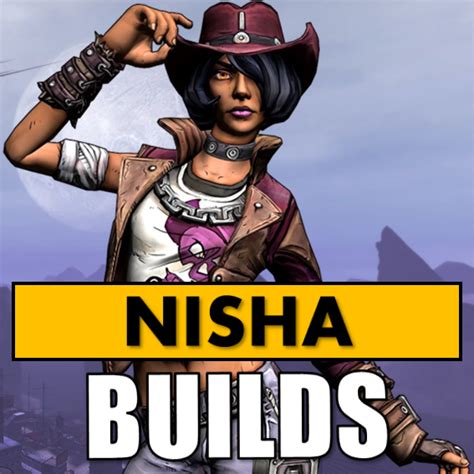 Best Nisha Builds Level 1 To 70 UPDATED Borderlands Pre Sequel