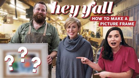 How To Make A Picture Frame With Hgtv’s Home Town Hosts Ben And Erin Napier Hey Y All Youtube
