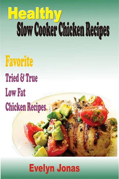 This is a great skinless, chicken breast recipe that can be served over salad greens or as an entree! Healthy Slow Cooker Chicken Recipes:Favorite Tried & True ...