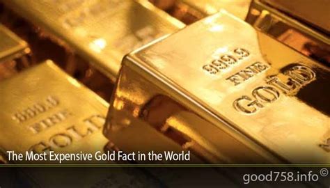 The Most Expensive Gold Fact In The World