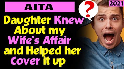 aita daughter knew about my wife s affair and helped her cover it up youtube