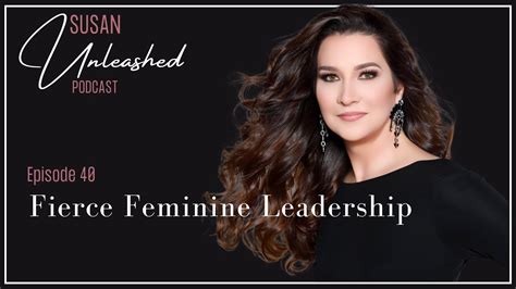 Susan Unleashed 40 Fierce Feminine Leadership Youtube