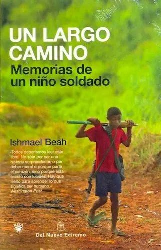Un Largo Camino Memorias De Un Niño Soldado Ishmael Beah Mercadolibre