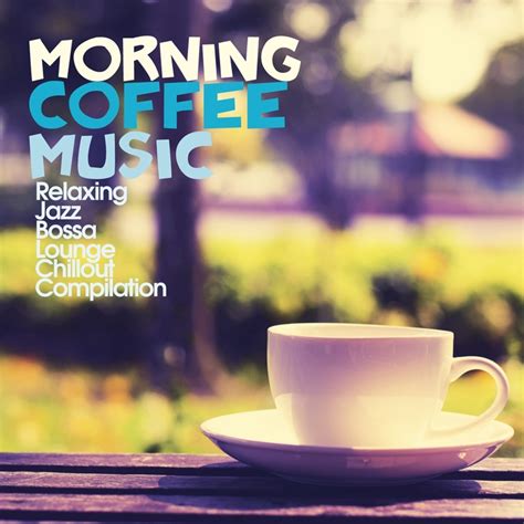 Various Morning Coffee Music Relaxing Jazz Bossa Lounge Chillout
