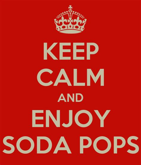 Keep Calm And Enjoy Soda Pops Poster Gas Keep Calm O Matic