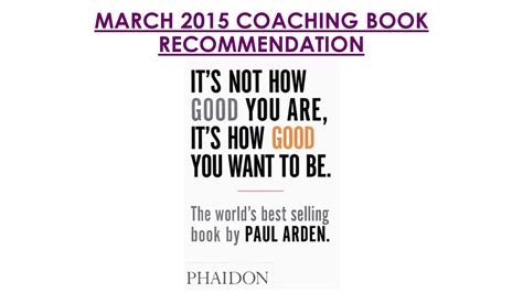 Its Not How Good You Are Its How Good You Want To Be By Paul Arden Velvet Evolution