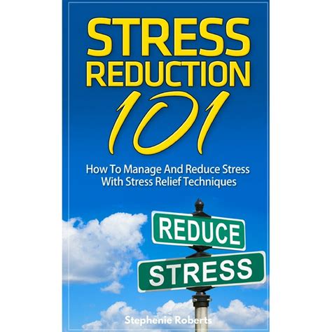 Stress Reduction 101 How To Manage And Reduce Stress With Stress
