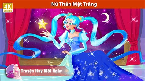 Nữ Thần Mặt Trăng 👸 Truyện Cổ Tích Việt Nam 🌜 Woa Truyện Hay Mỗi Ngày