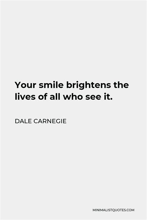 Dale Carnegie Quote Your Smile Brightens The Lives Of All Who See It
