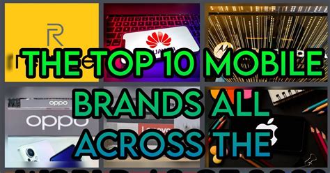 The Top 10 Mobile Brands All Across The World In 2023 Top 10 Real