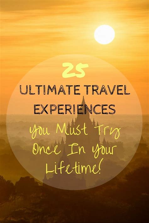 25 Ultimate Travel Experiences You Must Try Once In Your Lifetime