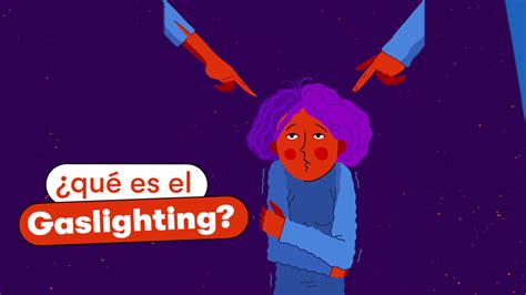 Qué es el gaslighting Cómo identificarlo origen y qué hacer