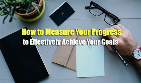How To Measure Your Progress To Effectively Achieve Your Goals