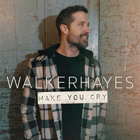 Walker Hayes Releases New Song Make You Cry