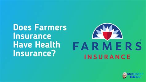 Does Farmers Insurance Have Health Insurance Sukhbeer Brar