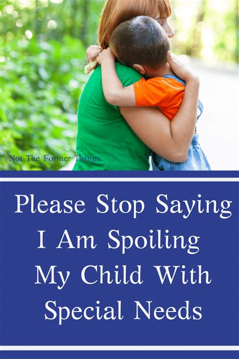 Please Stop Saying I Am Spoiling My Child With Special Needs