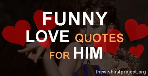 Many poets and lovers are trying from the centuries to find perfect words to express love. Top 20 Funny Love Quotes For Him with Images 2020
