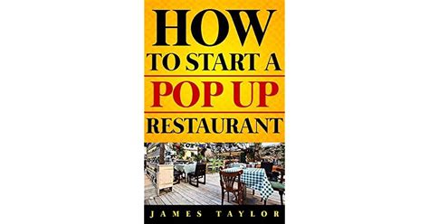 how to start a pop up restaurant without losing your shirt a step by step guide pop up