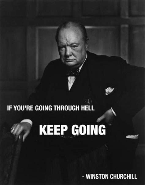If Youre Going Through Hell Keep Going Winston Churchill
