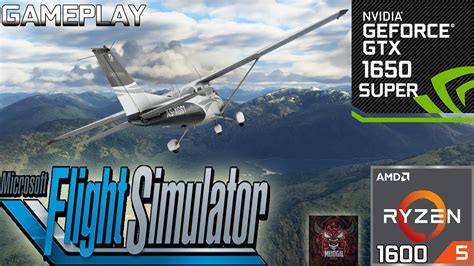 Microsoft Flight Simulator 2020 Gtx 1650 Super Amd Ryzen 5 1600
