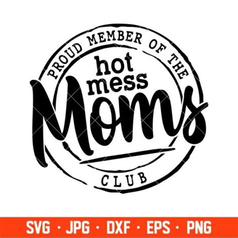 Proud Member Of The Hot Mess Moms Club Svg Mothers Day Svg Mama And