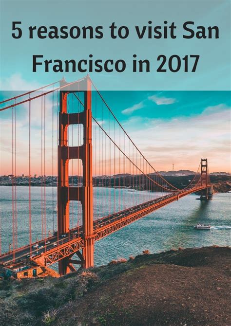 5 Reasons To Visit San Francisco In 2017 She Gets Around